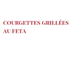 Recipe Courgettes grillées au Feta